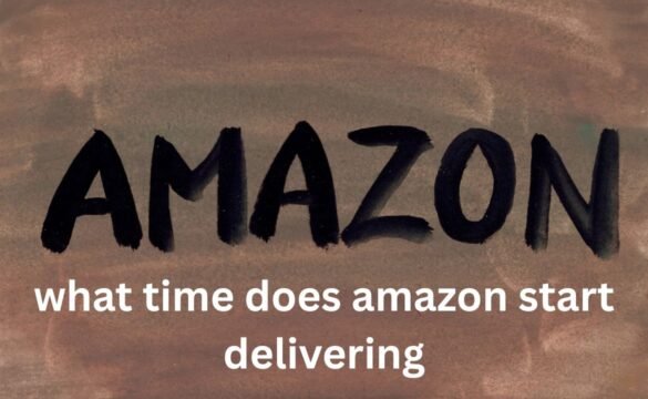 allintitle:what time does amazon start delivering